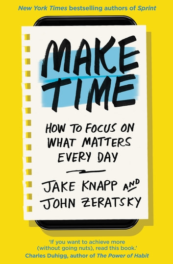 'Make Time' by Jake Knapp, John Zeratsky